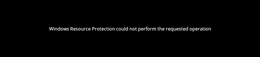 windows resource protection could not perform requested operation